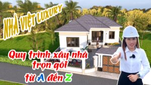 Quy trình các bước xây nhà trọn gói từ A-Z của Nhà Việt Luxury